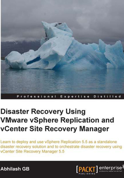 Disaster Recovery Using VMware vSphere Replication and vCenter Site Recovery Manager