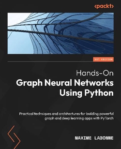 Hands-On Graph Neural Networks Using Python